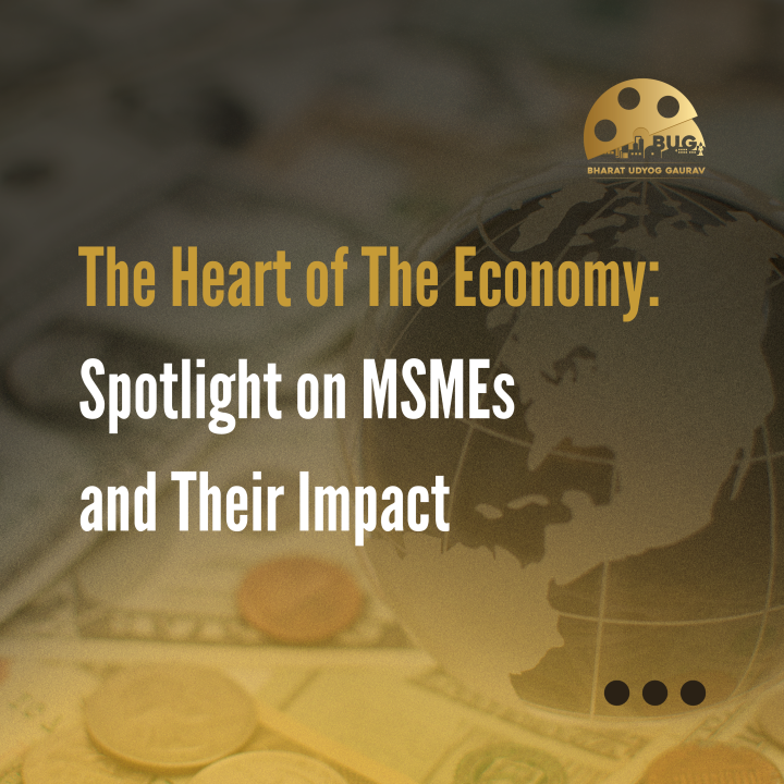 The Heart of The Economy: Spotlight on MSMEs and Their Impact