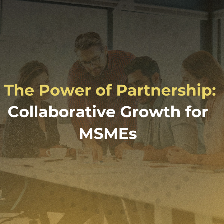 The Power of Partnerships: Collaborative Growth for MSMEs