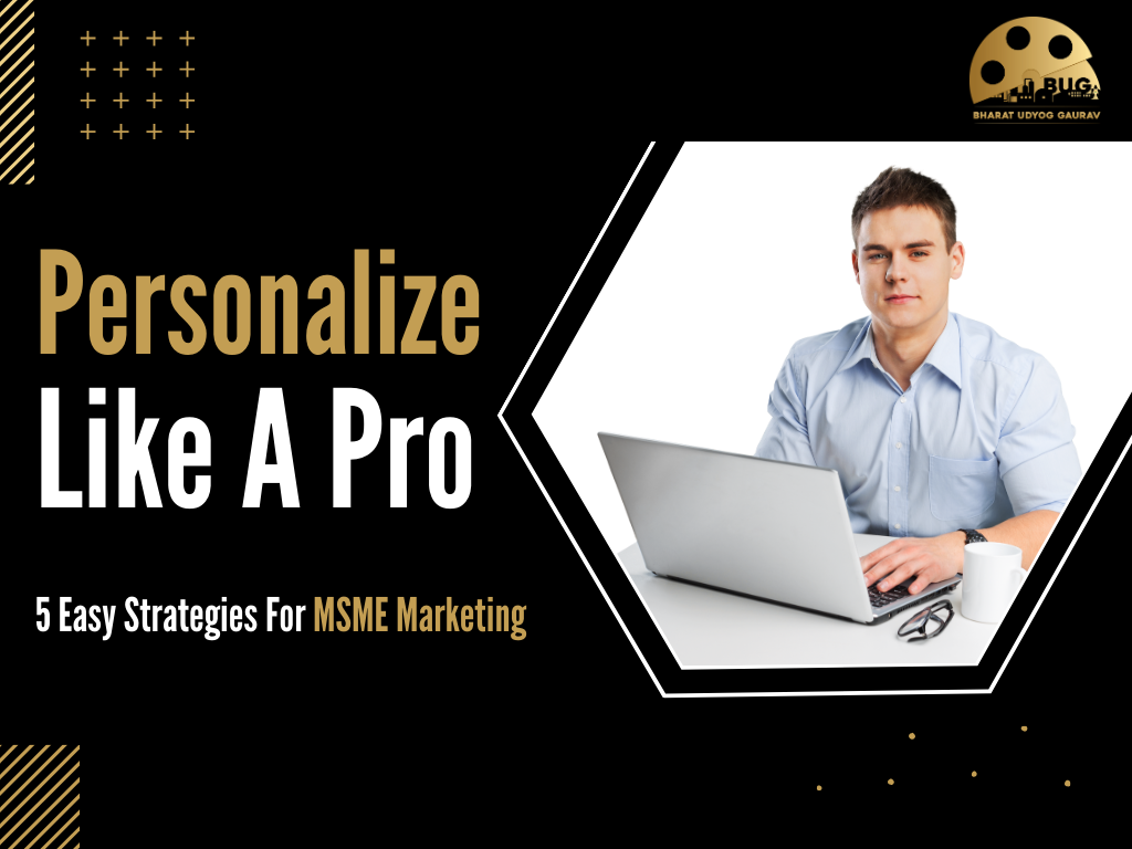 Personalize Like a Pro: 5 Easy Strategies for MSME Marketing.